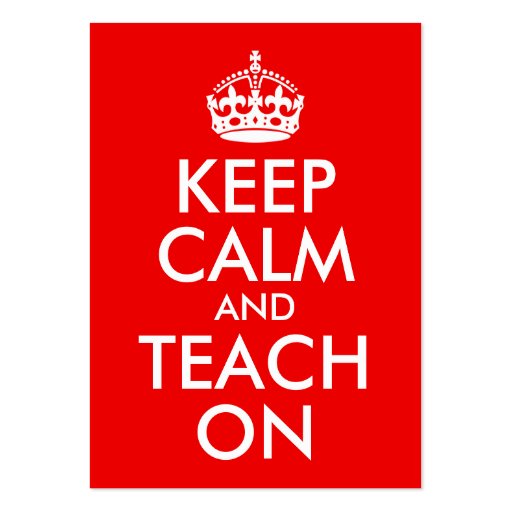 Keep Calm and Teach On Business Cards (front side)