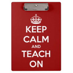 Keep Calm and Teach On Red Personalized Clipboard