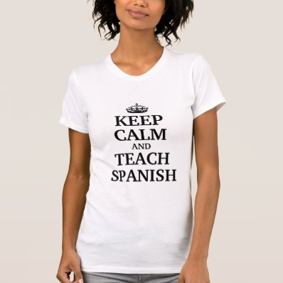 Keep calm and teach spanish tshirts