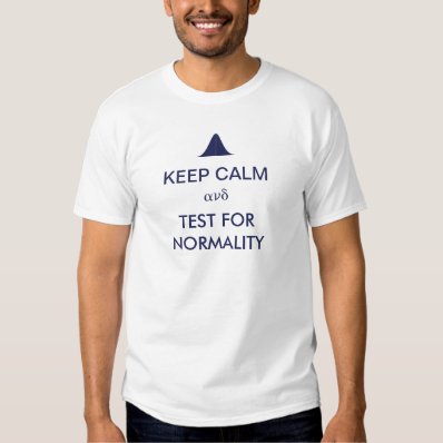 Keep Calm and Test for Normality Statistics T-shirt