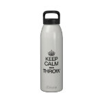 KEEP CALM AND THROW REUSABLE WATER BOTTLE