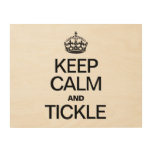 KEEP CALM AND TICKLE WOOD CANVASES