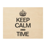 KEEP CALM AND TIME WOOD CANVASES