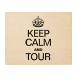 KEEP CALM AND TOUR WOOD CANVAS