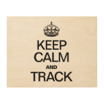 KEEP CALM AND TRACK WOOD CANVASES