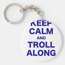 Keep Calm and Troll Along Keychains