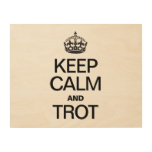 KEEP CALM AND TROT WOOD CANVASES