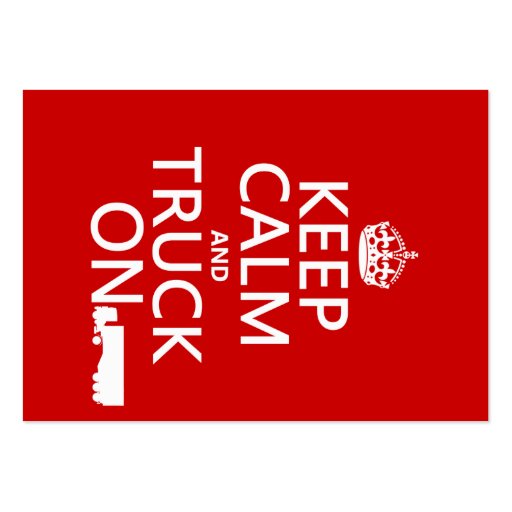 Keep Calm and Truck On (in any color) Business Cards (front side)