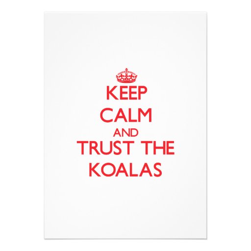 Keep calm and Trust the Koalas Custom Invite