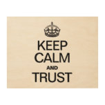 KEEP CALM AND TRUST WOOD PRINT