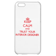 Keep Calm and trust your Interior Designer iPhone 5C Cases