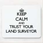 Keep Calm and Trust Your Land Surveyor Mouse Pad Keep Calm and Trust Your Land Surveyor Mouse Pad