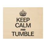 KEEP CALM AND TUMBLE WOOD CANVAS