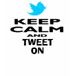 Keep Calm And Tweet On T-Shirts