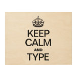 KEEP CALM AND TYPE WOOD CANVASES