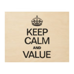 KEEP CALM AND VALUE WOOD CANVASES