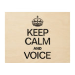 KEEP CALM AND VOICE WOOD PRINTS