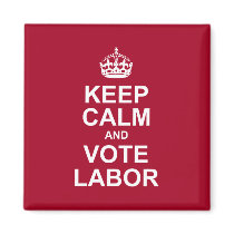 keep calm and vote labor magnets