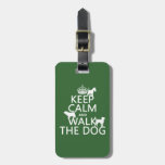 Keep Calm and Walk The Dog - all colors Bag Tag
