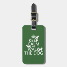 Keep Calm and Walk The Dog - all colors Bag Tag