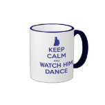 Keep Calm and Watch Him Dance mugs