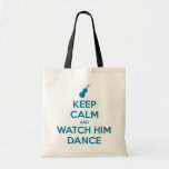 Keep Calm and Watch Him Dance bags