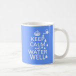 Keep Calm and Water Well Mugs
