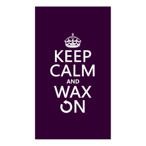 Keep Calm and Wax On (any background color) Business Card Template (front side)