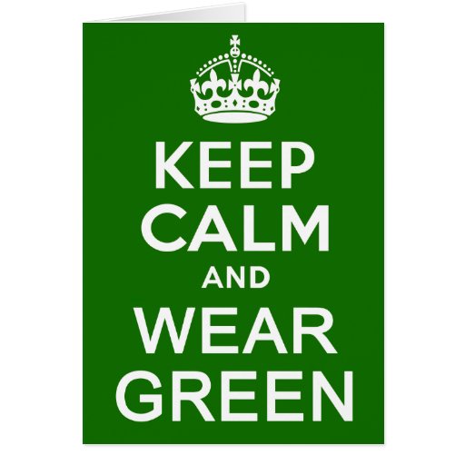 Keep Calm And Wear Green