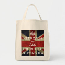 Keep Calm & Ask The Butler to Bring Tea Bag