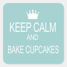 "KEEP CALM & BAKE CUPCAKES" Humor Saying Square Sticker