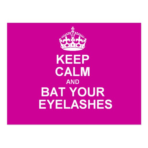 Keep Calm & Bat Your Eyelashes Postcard Zazzle