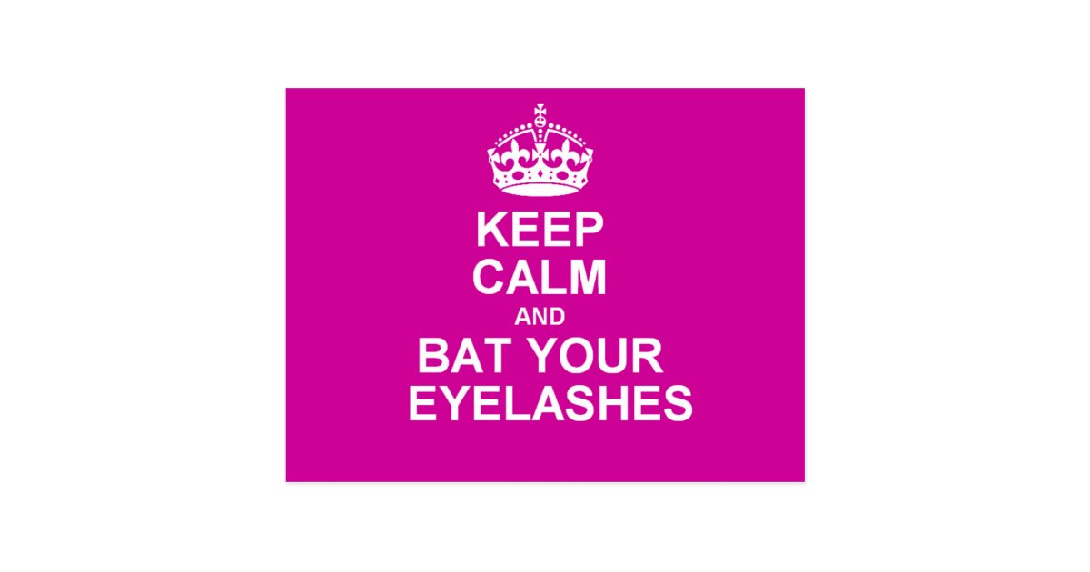 Keep Calm & Bat Your Eyelashes Postcard Zazzle