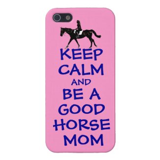 Keep Calm & Be A Good Horse Mom