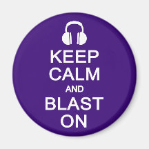 Keep Calm & Blast On magnet
