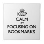 Keep Calm by focusing on Bookmarks Tile