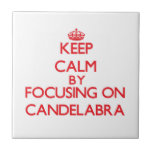 Keep Calm by focusing on Candelabra Tiles