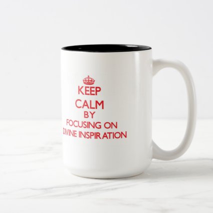 Keep Calm by focusing on Divine Inspiration Mug
