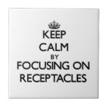 Keep Calm by focusing on Receptacles Tile