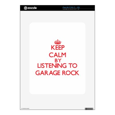 Keep calm by listening to GARAGE ROCK Skins For The iPad