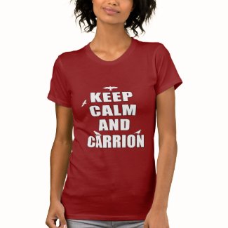Keep Calm & Carrion Tee Shirt