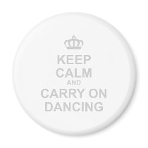 Keep Calm & Carry On Dancing - Dance Funny Humor Fridge Magnets