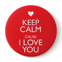 KEEP CALM CAUSE I LOVE YOU