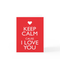 KEEP CALM CAUSE I LOVE YOU
