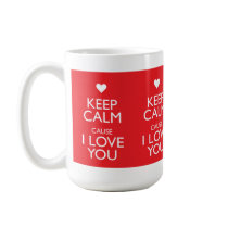KEEP CALM CAUSE I LOVE YOU MUG