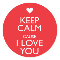 KEEP CALM CAUSE I LOVE YOU