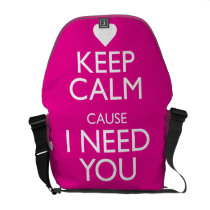 KEEP CALM CAUSE I NEED YOU