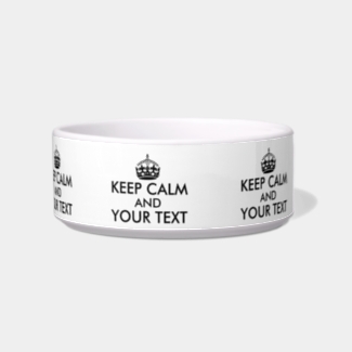Keep Calm Dog Bowl Customizable Add Your Own Text