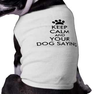Keep Calm Dog Saying Shirt Add Your Text Custom