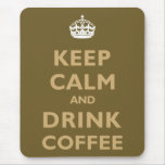 Keep Calm & Drink Coffee Mouse Pads